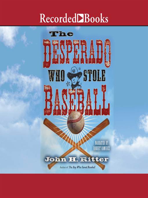 Title details for The Desperado Who Stole Baseball by John H. Ritter - Available